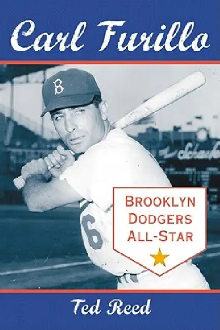 Carl Furillo, Brooklyn Dodgers All-Star by Ted Reed