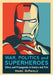 War, Politics and Superheroes: Ethics and Propaganda in Comics and Film by Marc Dipaolo