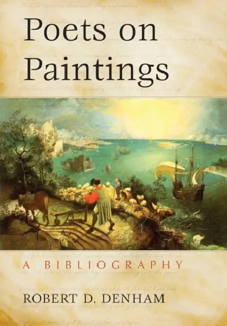 Poets on Paintings: A Bibliography by Robert D. Denham
