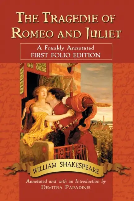 The Tragedie of Romeo and Juliet: A Frankly Annotated First Folio Edition by William Shakespeare