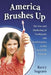 America Brushes Up: The Use and Marketing of Toothpaste and Toothbrushes in the Twentieth Century by Kerry Segrave