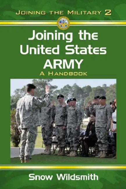 Joining the United States Army: A Handbook by Snow Wildsmith