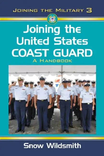 Joining the United States Coast Guard: A Handbook by Snow Wildsmith