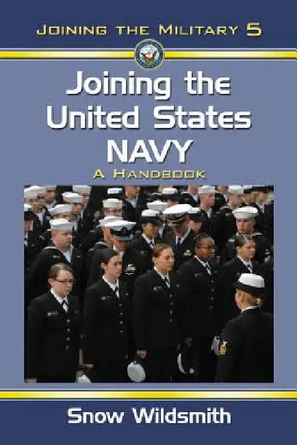 Joining the United States Navy: A Handbook by Snow Wildsmith