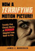Now a Terrifying Motion Picture!: Twenty-Five Classic Works of Horror Adapted from Book to Film by James F. Broderick
