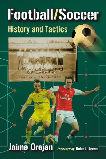 Football/Soccer: History and Tactics by Jaime Orejan