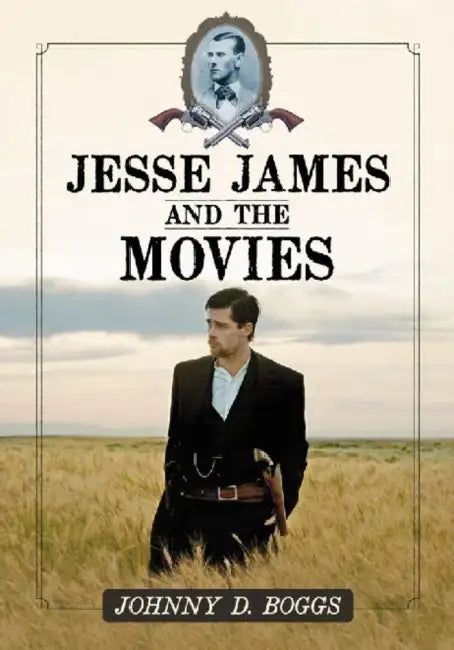 Jesse James and the Movies by Johnny D. Boggs