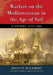 Warfare on the Mediterranean in the Age of Sail: A History, 1571-1866 by David S. T. Blackmore