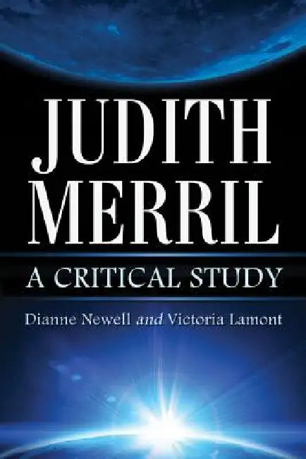 Judith Merril: A Critical Study by Dianne Newell, Victoria Lamont