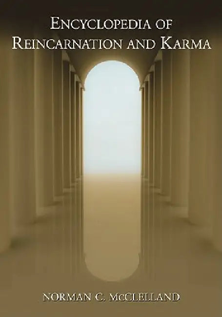 Encyclopedia of Reincarnation and Karma by Norman C. McClelland