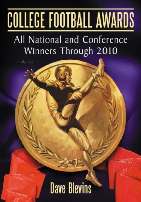 College Football Awards: All National and Conference Winners Through 2010 by Dave Blevins
