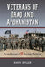 Veterans of Iraq and Afghanistan: Personal Accounts of 22 Americans Who Served by Harry Spiller