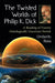 The Twisted Worlds of Philip K. Dick: A Reading of Twenty Ontologically Uncertain Novels by Umberto Rossi