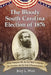 The Bloody South Carolina Election of 1876: Wade Hampton III, the Red Shirt Campaign for Governor and the End of Reconstruction by Jerry L. West
