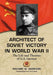 Architect of Soviet Victory in World War II: The Life and Theories of G.S. Isserson by Richard W. Harrison