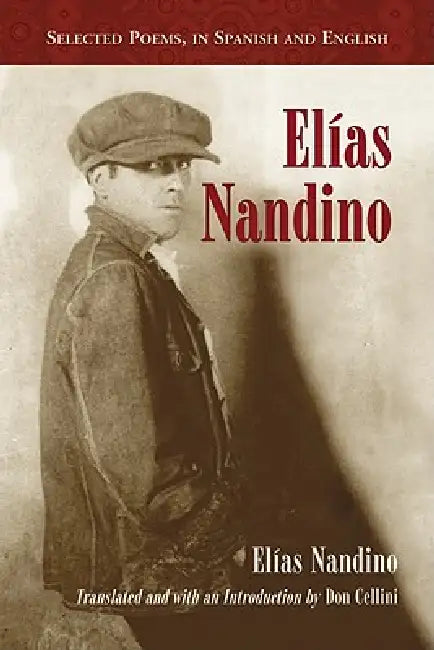 Elias Nandino: Selected Poems, in Spanish and English by Elías Nandino, Don Cellini