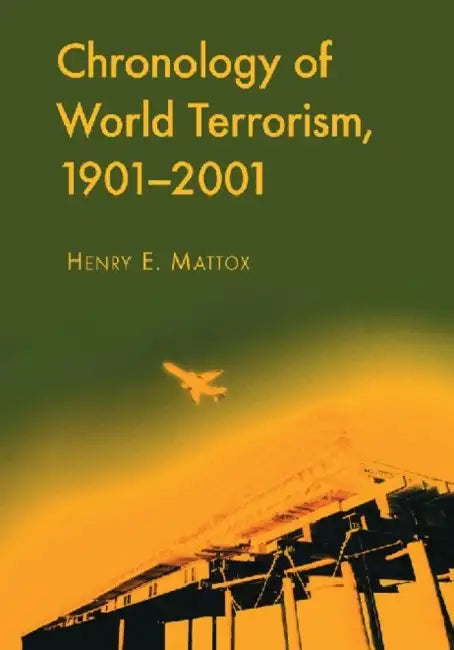 Chronology of World Terrorism, 1901-2001 by Henry E. Mattox