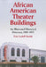 African American Theater Buildings: An Illustrated Historical Directory, 1900-1955 by Eric Ledell Smith