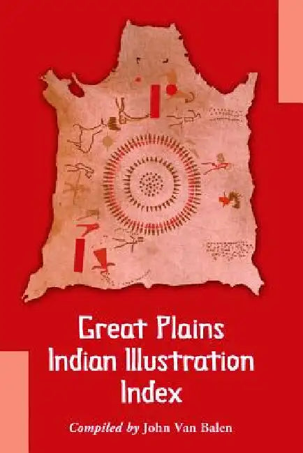 Great Plains Indian Illustration Index by John Van Balen