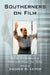 Southerners on Film: Essays on Hollywood Portrayals Since the 1970s by Andrew B. Leiter