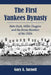 The First Yankees Dynasty: Babe Ruth, Miller Huggins and the Bronx Bombers of the 1920s by Gary A. Sarnoff
