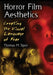 Horror Film Aesthetics: Creating the Visual Language of Fear by Thomas M. Sipos