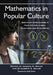 Mathematics in Popular Culture: Essays on Appearances in Film, Fiction, Games, Television and Other Media by Jessica K. Sklar, Elizabeth S. Sklar