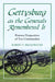 Gettysburg as the Generals Remembered It: Postwar Perspectives of Ten Commanders by Robert P. Broadwater