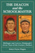 The Deacon and the Schoolmaster: Phillippe and Leever, Pittsburgh's Great Turn-of-the-Century Pitchers by Robert Peyton Wiggins