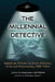 The Millennial Detective: Essays on Trends in Crime Fiction, Film and Television, 1990-2010 by Malcah Effron
