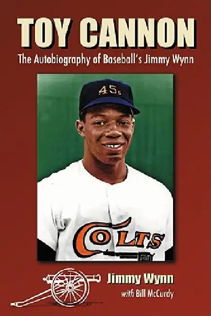 Toy Cannon: The Autobiography of Baseball's Jimmy Wynn by Jimmy Wynn, Bill McCurdy
