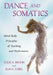 Dance and Somatics: Mind-Body Principles of Teaching and Performance by Julie A. Brodie, Elin E. Lobel