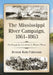 The Mississippi River Campaign, 1861-1863: The Struggle for Control of the Western Waters by Benton Rain Patterson