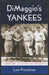 DiMaggio's Yankees: A History of the 1936-1944 Dynasty by Lew Freedman