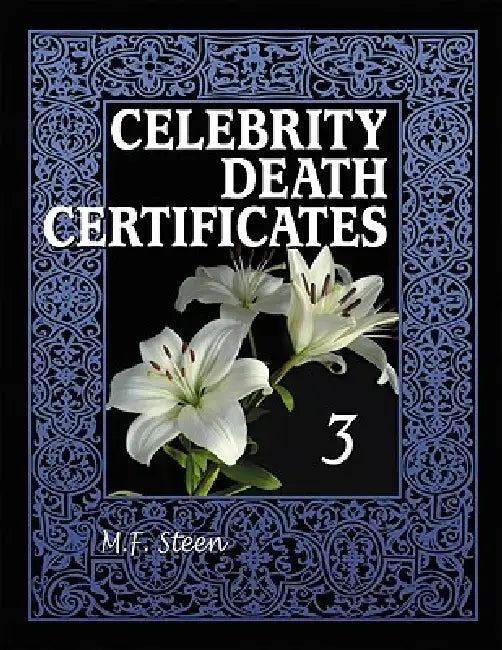 Celebrity Death Certificates 3 by M. F. Steen