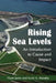 Rising Sea Levels: An Introduction to Cause and Impact by Hunt Janin, Scott A. Mandia