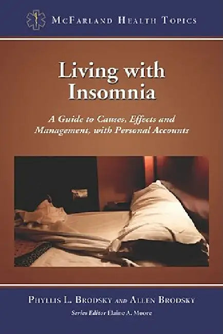 Living with Insomnia: A Guide to Causes, Effects and Management, with Personal Accounts by Phyllis L. Brodsky, Allen Brodsky, Elaine A. Moore