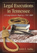 Legal Executions in Tennessee: A Comprehensive Registry, 1782-2009 by Lewis L. Laska