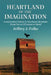 Heartland of the Imagination: Conservative Values in American Literature from Poe to O'Connor to Haruf by Jeffrey J. Folks