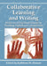 Collaborative Learning and Writing: Essays on Using Small Groups in Teaching English and Composition by Kathleen M. Hunzer