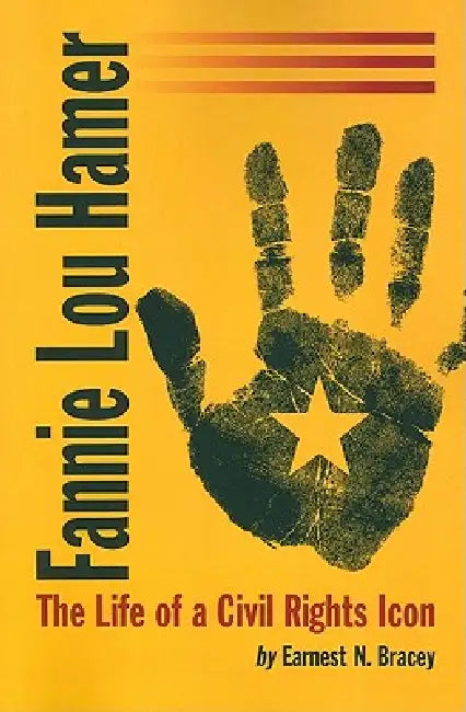 Fannie Lou Hamer: The Life of a Civil Rights Icon by Earnest N. Bracey