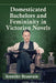 Domesticated Bachelors and Femininity in Victorian Novels by Jennifer Beauvais