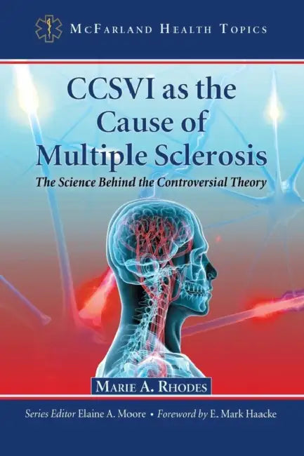 CCSVI as the Cause of Multiple Sclerosis: The Science Behind the Controversial Theory by Marie a. Rhodes, Elaine A. Moore
