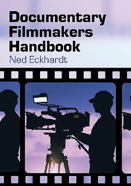 Documentary Filmmakers Handbook by Ned Eckhardt