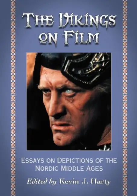 The Vikings on Film: Essays on Depictions of the Nordic Middle Ages by Kevin J. Harty