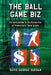 The Ball Game Biz: An Introduction to the Economics of Professional Team Sports by David George Surdam