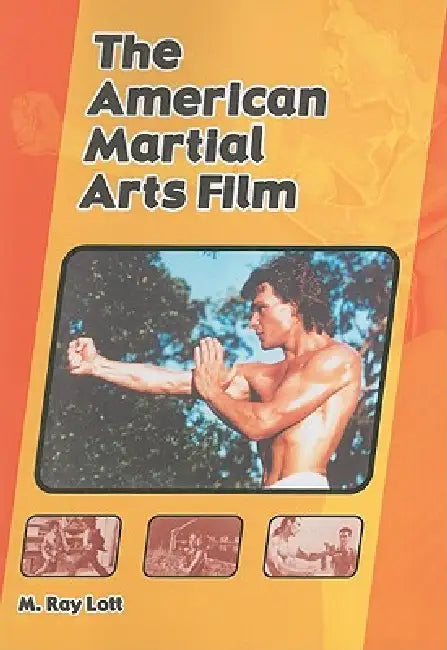 The American Martial Arts Film by M. Ray Lott