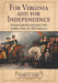 For Virginia and for Independence: Twenty-Eight Revolutionary War Soldiers from the Old Dominion by Harry M. Ward