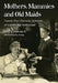 Mothers, Mammies and Old Maids: Twenty-Five Character Actresses of Golden Age Hollywood by Axel Nissen