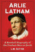 Arlie Latham: A Baseball Biography of the Freshest Man on Earth by L. M. Sutter